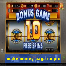 make money paga no pix